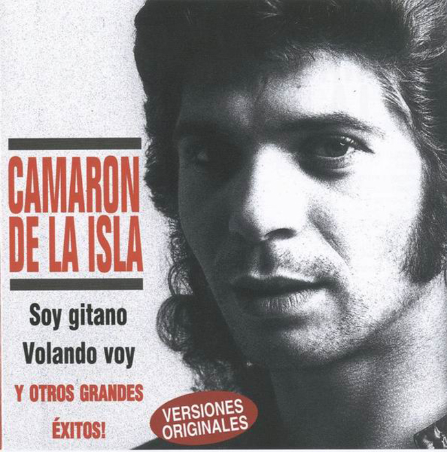 Camaron de la Isla. Soy Gitano, Volando Voy y Otros Grandes Exitos