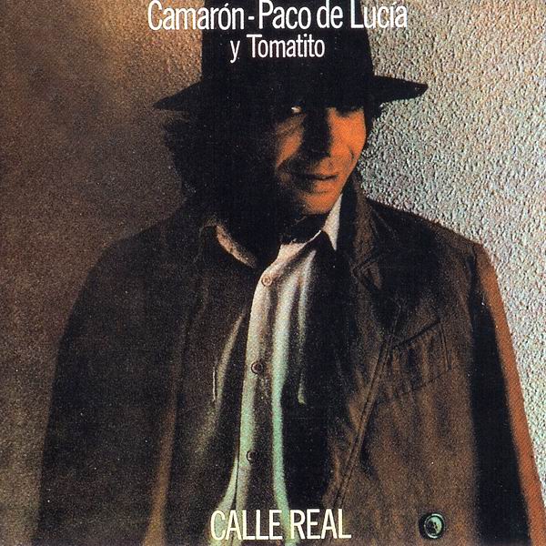 Calle Real - Camaron de la Isla y Paco de Lucia