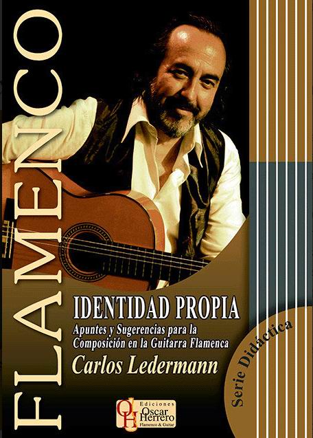 Identidad Propia. Carlos Ledermann. Apuntes y Sugerencias para la Composición en la Guitarra Flamenca